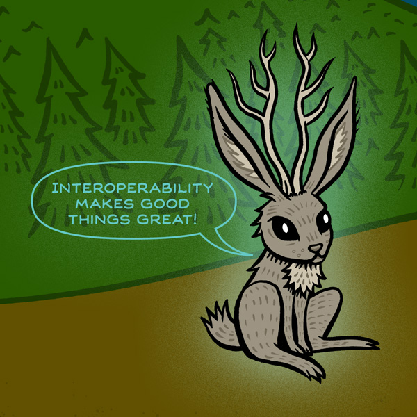 Nous sommes meilleurs ensemble. Jackalope in a forest saying "Interoperability makes good things great!"